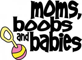 Moms, Boobs & Babies